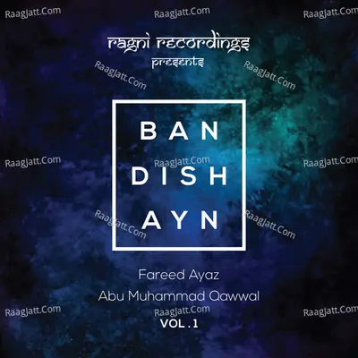 Bandishayn, Vol. 1 - Fareed Ayaz Abu Muhammad Qawwal