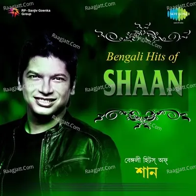 Bengali Hits of Shaan - Shantanu Moitra