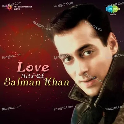 Love Hits of Salman Khan - S. P. Balasubrahmanyam