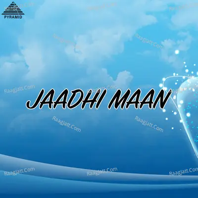 Jaadhi Maan (Original Motion Picture Soundtrack) - Maragatha Mani