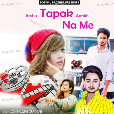 Anshu Tapak Aankh Na Me - lovekush dungri