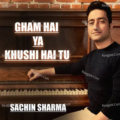 Gham Hai Ya Khushi Hai Tu Cover