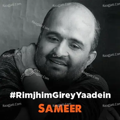 #RimJhimGireyYaadein - Sameer