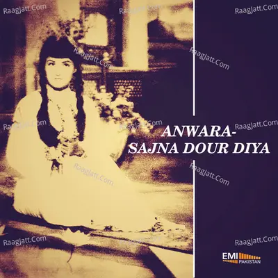 Anwara / Sajna Dour Diya - Noor Jehan