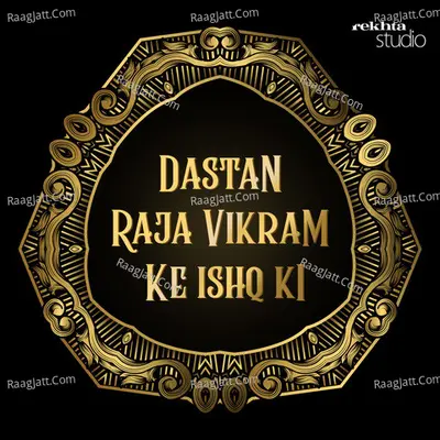 DASTANGOI - Dastan Raja Vikram Ke Ishq Ki By Rekhta - season - 1 - Poonam Girdhani