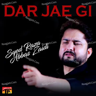 Dar Jae Gi - Syed Raza Abbas Zaidi