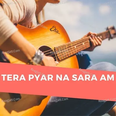Tera Pyar Na Sara Am Cover