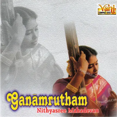 Ganamrutham - Nithyasree Mahadevan - Nithya Shree