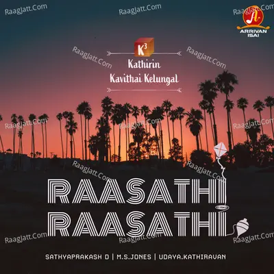 Raasathi Raasathi (K3 - Kathirin Kavithai Kelungal)