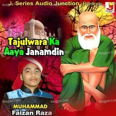 Tajulwara Ka Aaya Janamdin - Abdul Habib Ajmeri