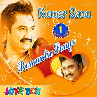 Kumar Sanu Romantic Songs Part 1 - Ashok Bhadra