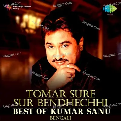 Tomar Sure Sur Bendhechhi - Best Of Kumar Sanu - Kumar Sanu