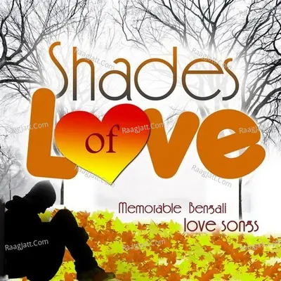 Shades Of Love - Memorable Bengali Love Songs Poster