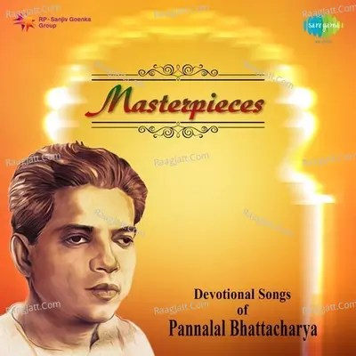 Masterpieces - Devotional Songs By Pannalal Bhattacharya - Panna Lal Bhattacharjee