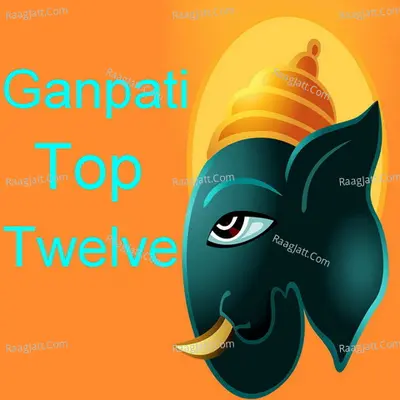 Ganpati Top Twelve Poster