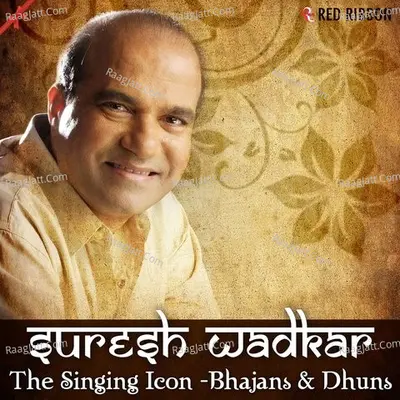 Suresh Wadkar-The Singing Icon-Bhajans and Dhuns - Suresh Wadkar