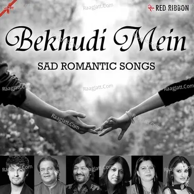 Bekhudi Mein- Sad Romantic Songs Poster