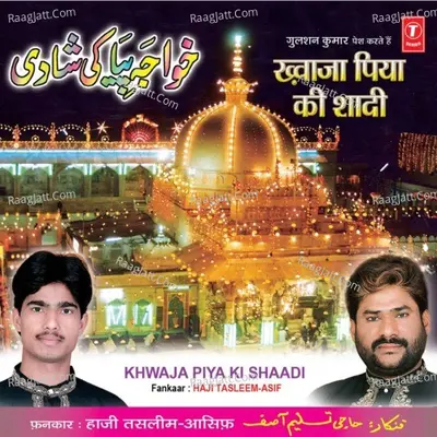 Khwaja Piya Ki Shaadi - HAJI TASLEEM AARIF