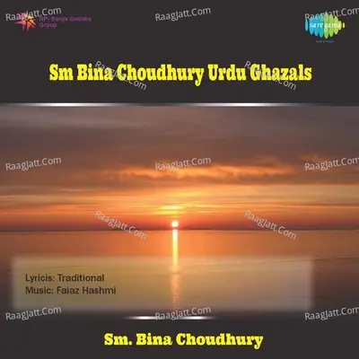 Bina Choudhury - Urdu Ghazals - Bina Choudhury