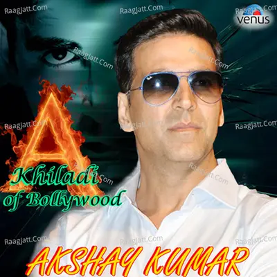 Khiladi Of Bollywood - Akshay Kumar Poster
