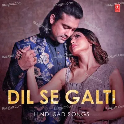 Dil Se Galti - Hindi Sad Songs Poster