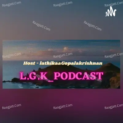 L.G.K Podcasts - season - 2 - Lathikaa.Krishnan