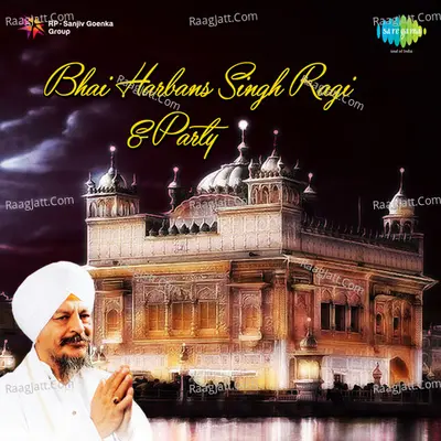 Bhai Harbans Singh Ragi And Party - Bhai Harbans Singh Ji (Jagadhari Wale)
