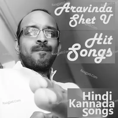 Aravinda Shet U Hit Songs - Aravinda Shet U