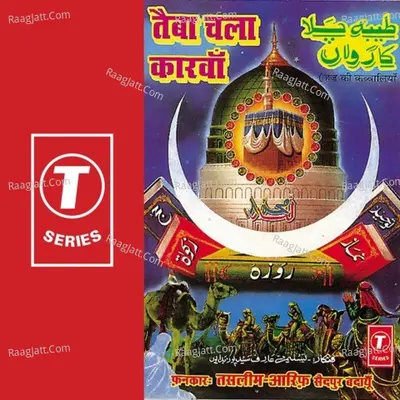 Taiba Chala Carvan - HAJI TASLEEM AARIF