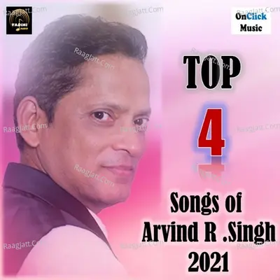 Top 4 Songs of Arvind R. Singh 2021 Poster