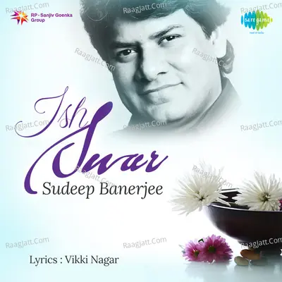 Ish Swar - Sudeep Banerj