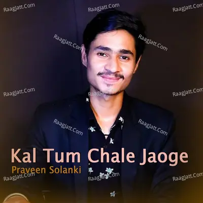 Kal Tum Chale Jaoge