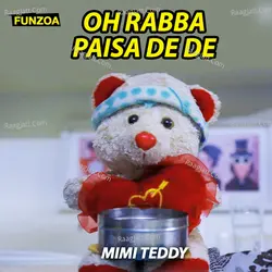 Oh Rabba Paisa De De (Money Song)