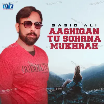 Aashiqan Tu Sohrna Mukhrah - Qasid Ali