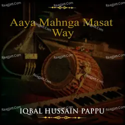 Aaya Mahnga Masat Way