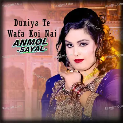 Duniya Te Wafa Koi Nai - Anmol Sayal