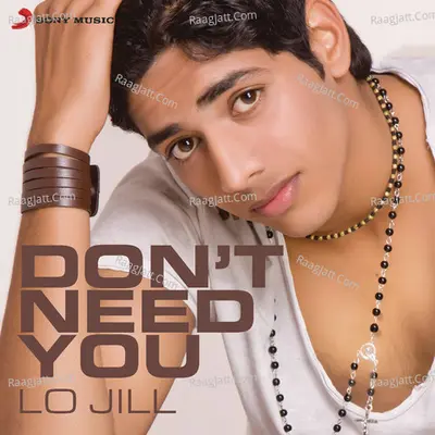 Don't Need You - Lo Jill