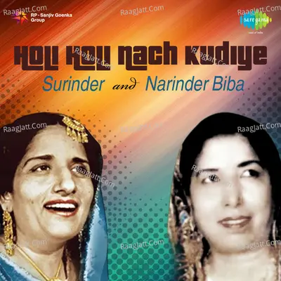 Holi Holi Nach Kudiye By Surinder And Narinder Biba - Narinder Biba