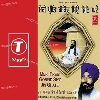 Meri Preet Gobind Siyo Jin Ghate - Bhai Yashpal Singh Diwali