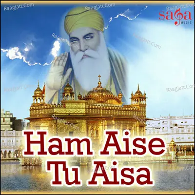Ham Aise Tu Aisa - Santokh Singh