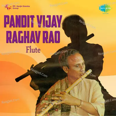 Pandit Vijay Raghav Rao Flute - Pt. Vijay Raghav Rao
