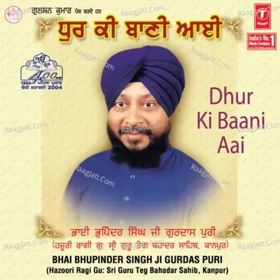 Dhur Ki Baani Aai - Bhai Bhupinder Singh Ji