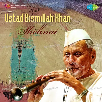Ustad Bismillah Khan (shehnai) - Ustad Bismillah Khan