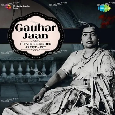 Gauhar Jaan - 1st Ever recorded Artist - 1902 - Gauhar Jaan
