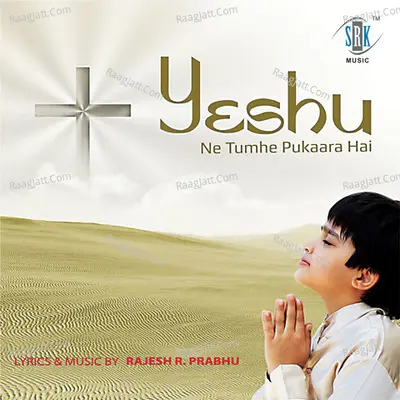 Yeshu Ne Tumhe Pukara Hai - Rajesh Prabhu