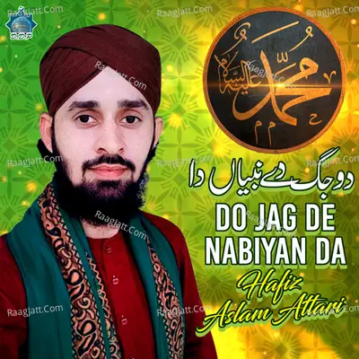Do Jag De Nabiyan Da - Hafiz Aslam Attari