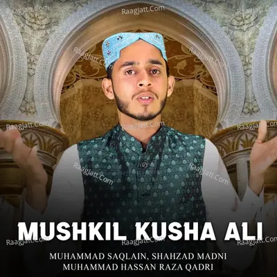 Mushkil Kusha Ali - Shahzad Madni