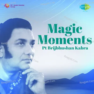 Magic Moments - Pandit Brijbhushan Kabra - Pandit Brij Bhushan Kabra