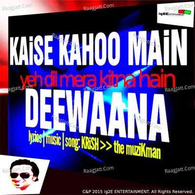 Kaise Kahoo Main Yeh Dil Mera Kitna Hain Deewana - Single