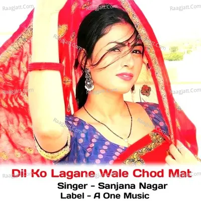 Dil Ko Lagane Wale Chod Mat